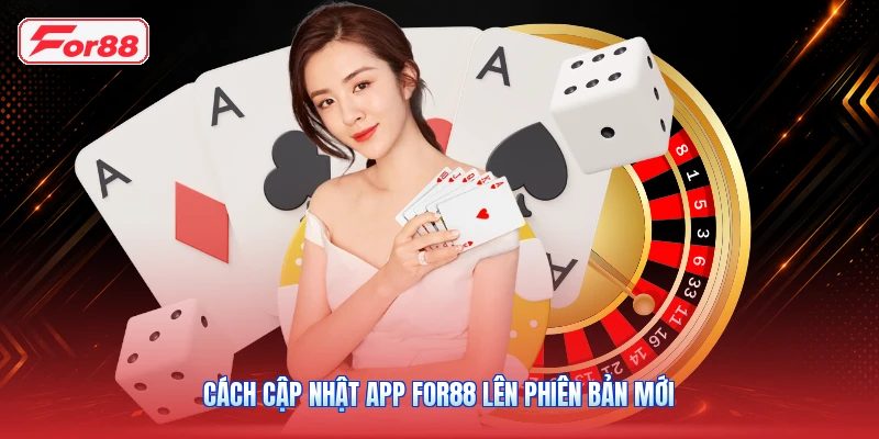 Cách Cập Nhật App FOR88 Lên Phiên Bản Mới