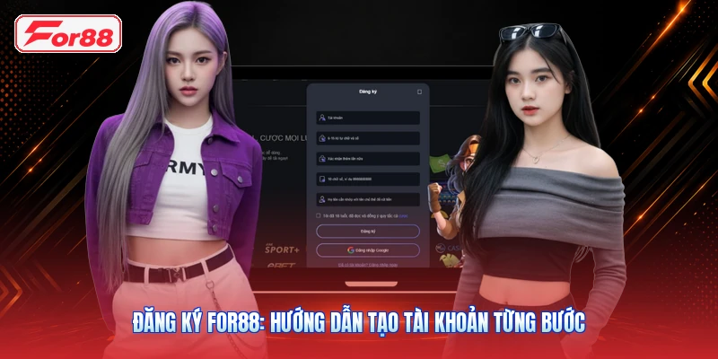 Đăng Ký FOR88: Hướng Dẫn Tạo Tài Khoản Từng Bước