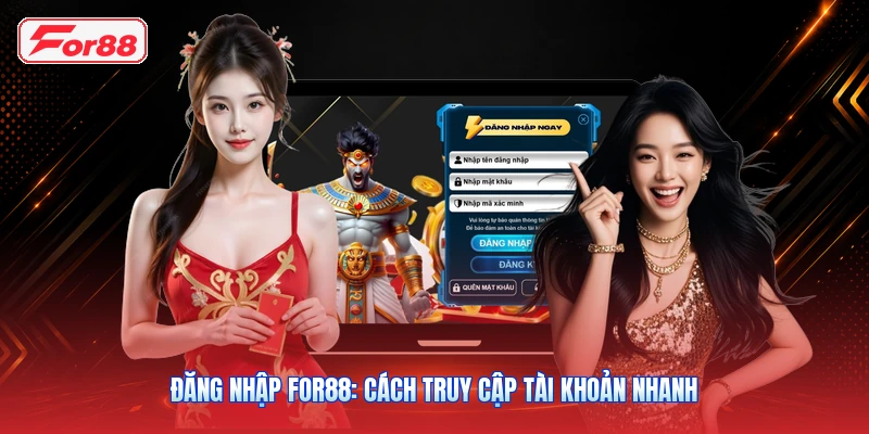 Đăng Nhập FOR88: Cách Truy Cập Tài Khoản Nhanh