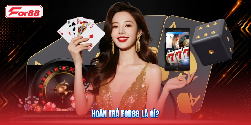 Hoàn trả FOR88 là gì?