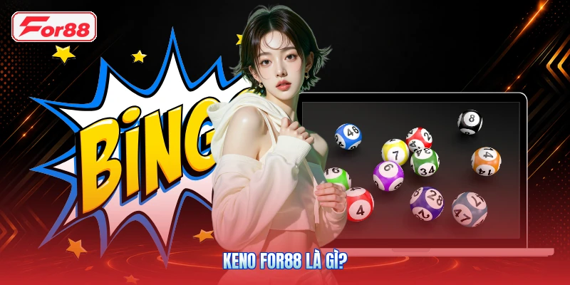 Keno FOR88 là gì?
