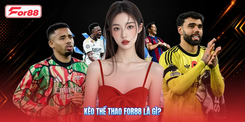 Kèo Thể Thao FOR88 Là Gì?