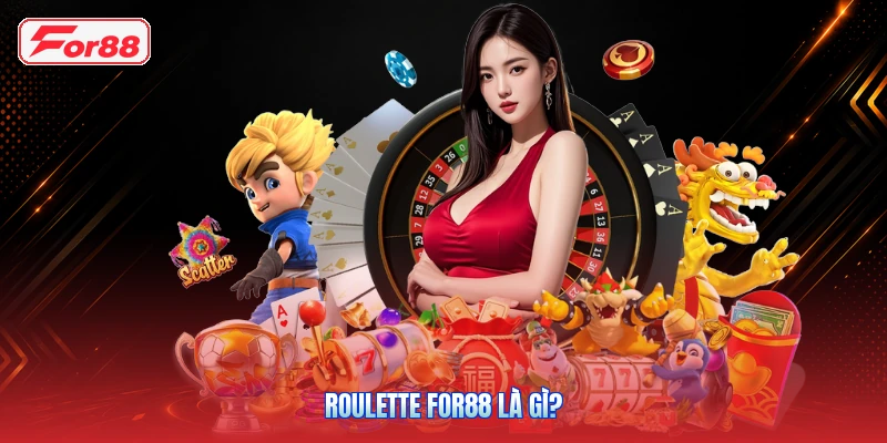 Roulette FOR88 Là Gì?