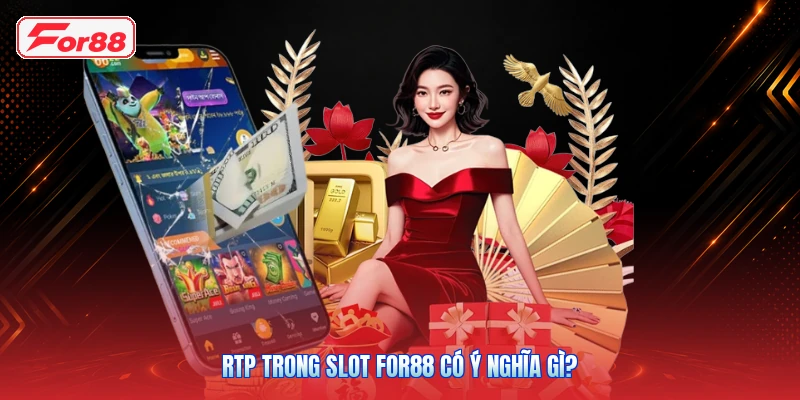 RTP Trong Slot FOR88 Có Ý Nghĩa Gì?