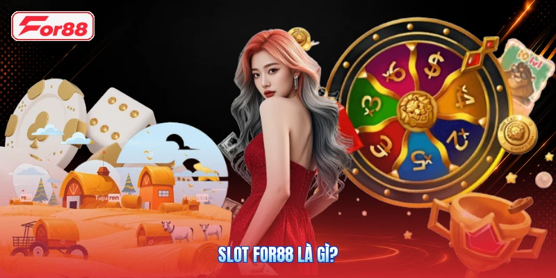 Slot FOR88 Là Gì?