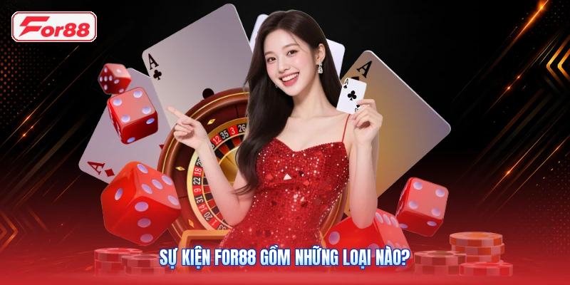 Sự Kiện FOR88 Gồm Những Loại Nào?