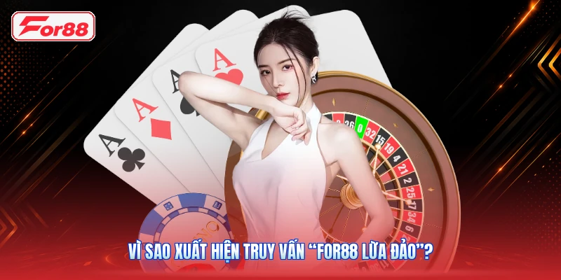 Vì Sao Xuất Hiện Truy Vấn “FOR88 Lừa Đảo”?